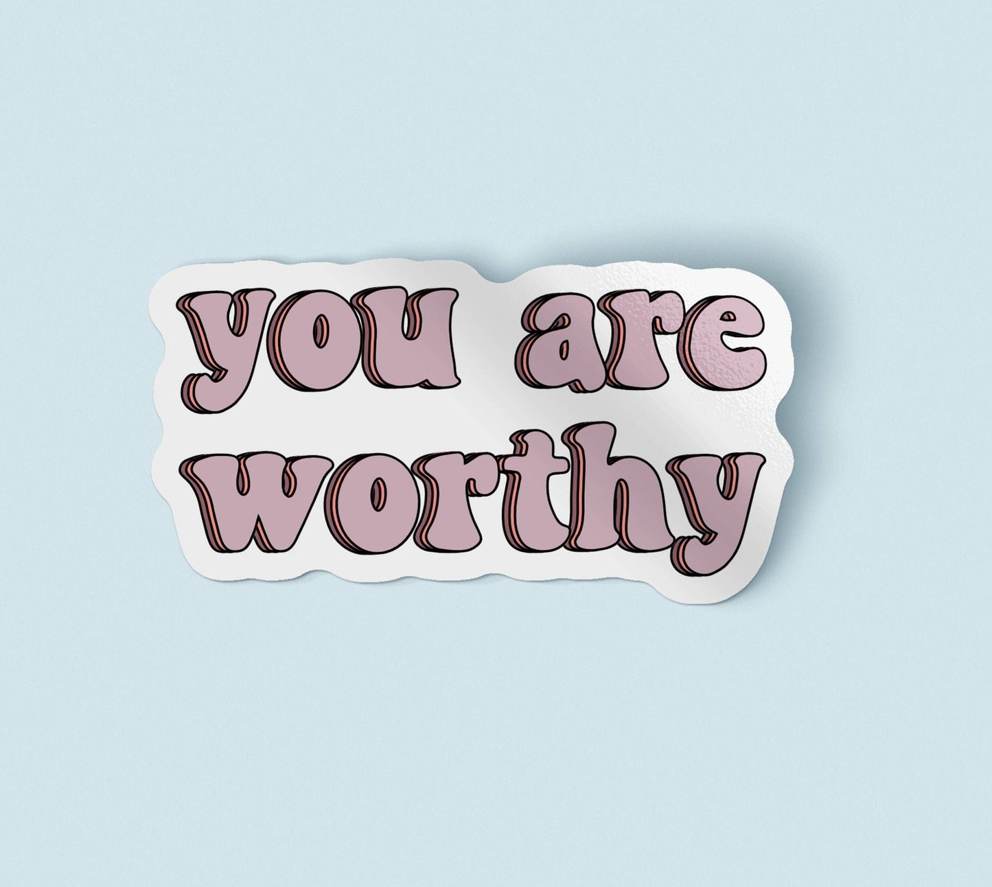 You Are Worthy Sticker | Glossy / 3 in