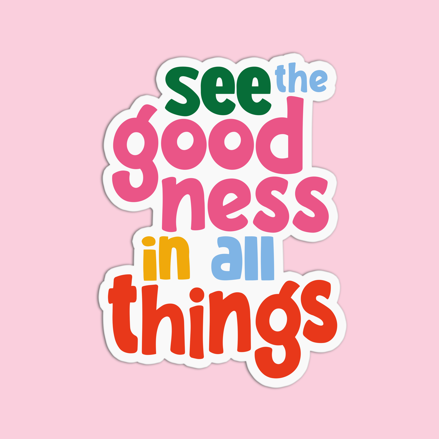 Quote See Goodness In All Things Vinyl Textured Stickers