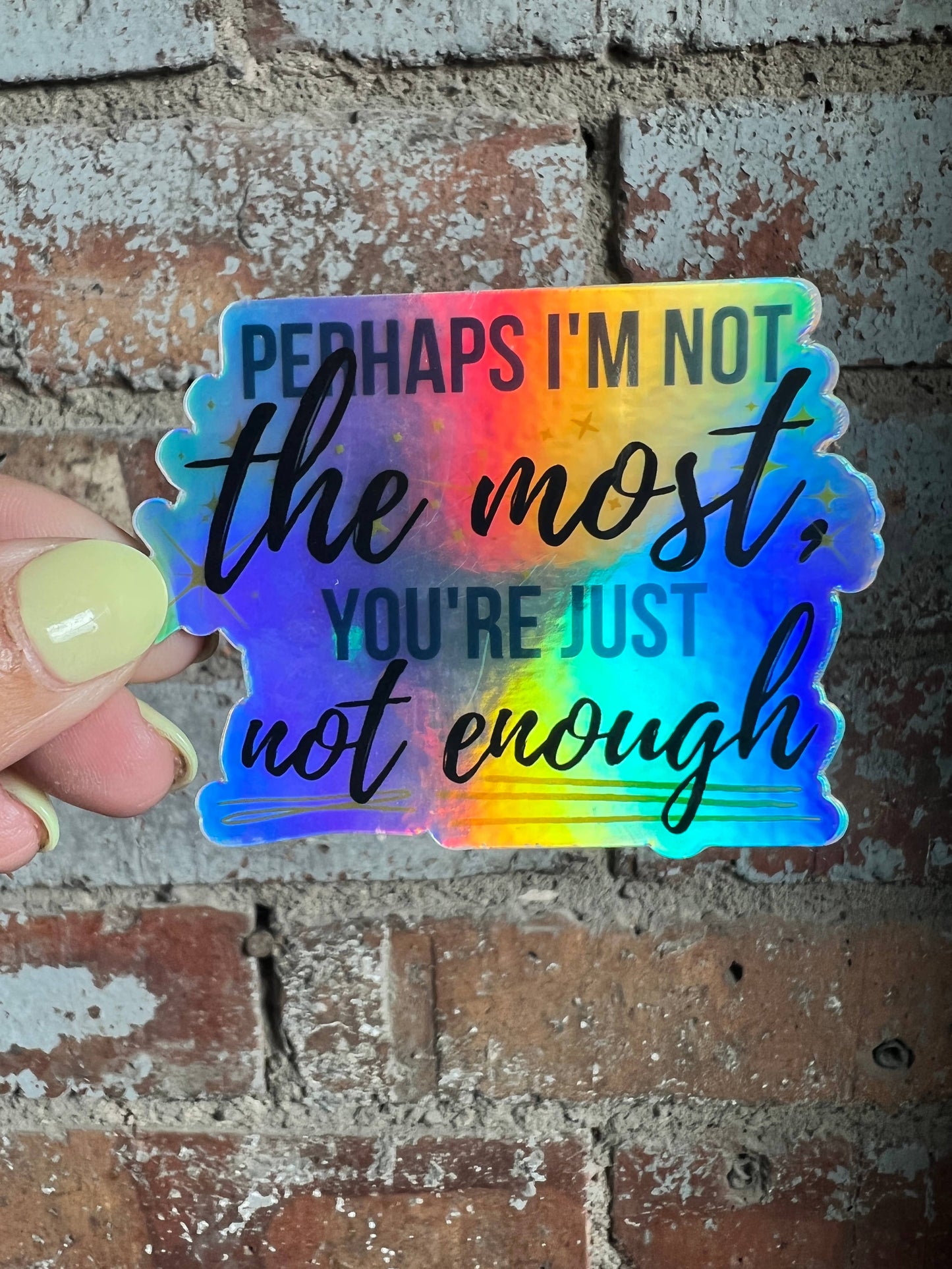 Not Enough Holographic - 3" Funny Vinyl Mental Health Sticker