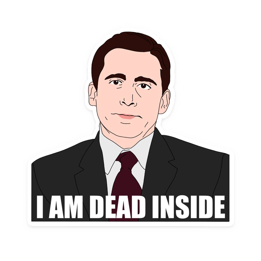The Office Michael Scott I Am Dead Inside Sticker