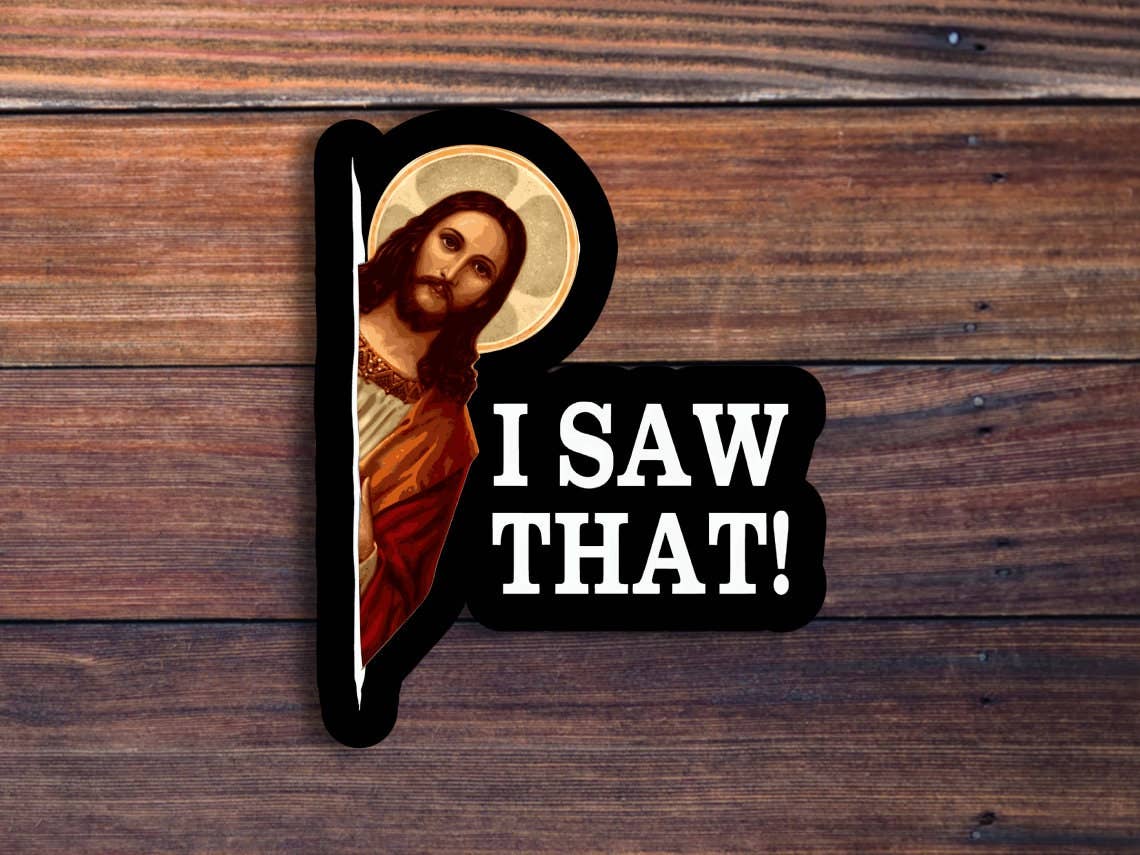 Jesus I Saw That Sticker: 2 inch