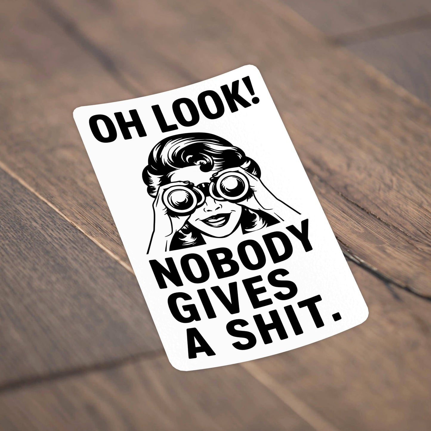 Oh Look Nobody Gives A Shit Funny Waterproof Sticker