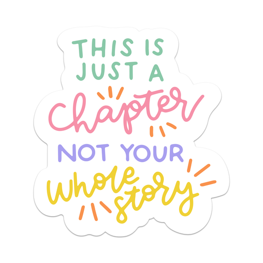This is Just a Chapter, Not Your Whole Story Vinyl Sticker