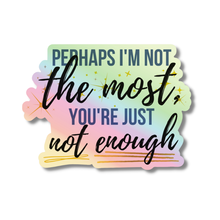 Not Enough Holographic - 3" Funny Vinyl Mental Health Sticker