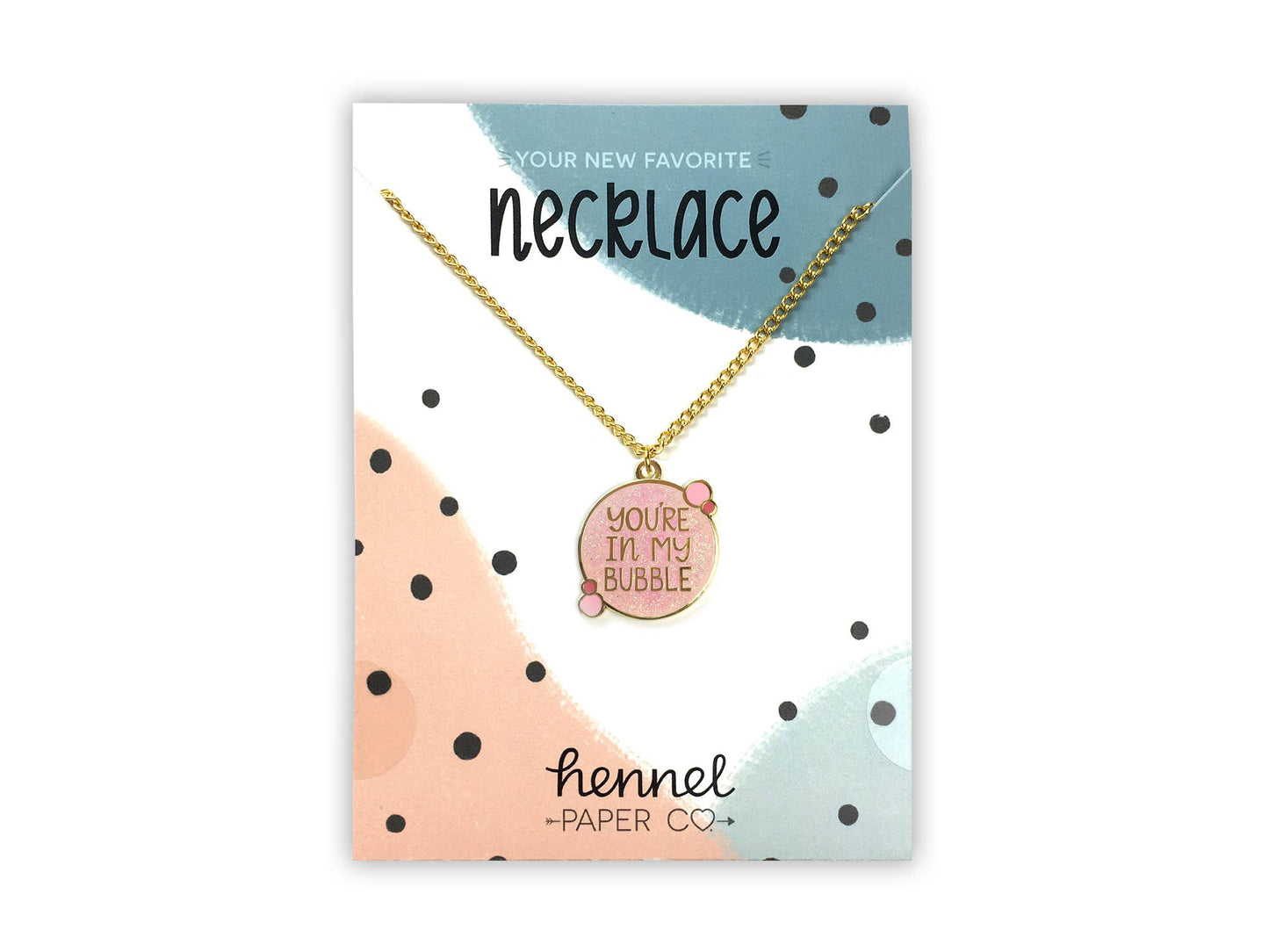Necklace - You're in my bubble
