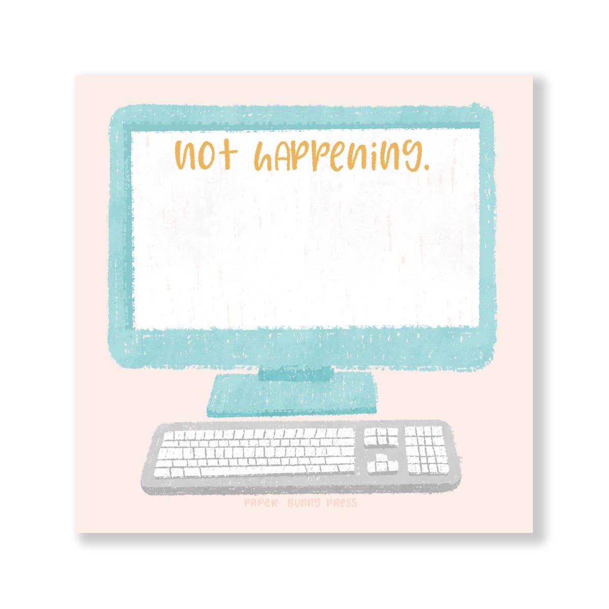 Not Happening Funny Sticky Pad