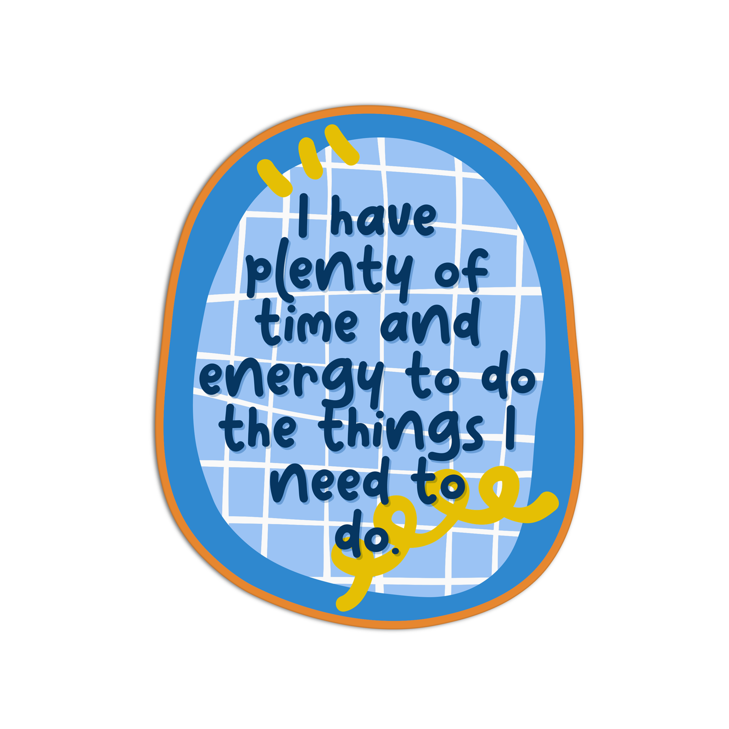 I have plenty of time energy to do things I need to Stickers