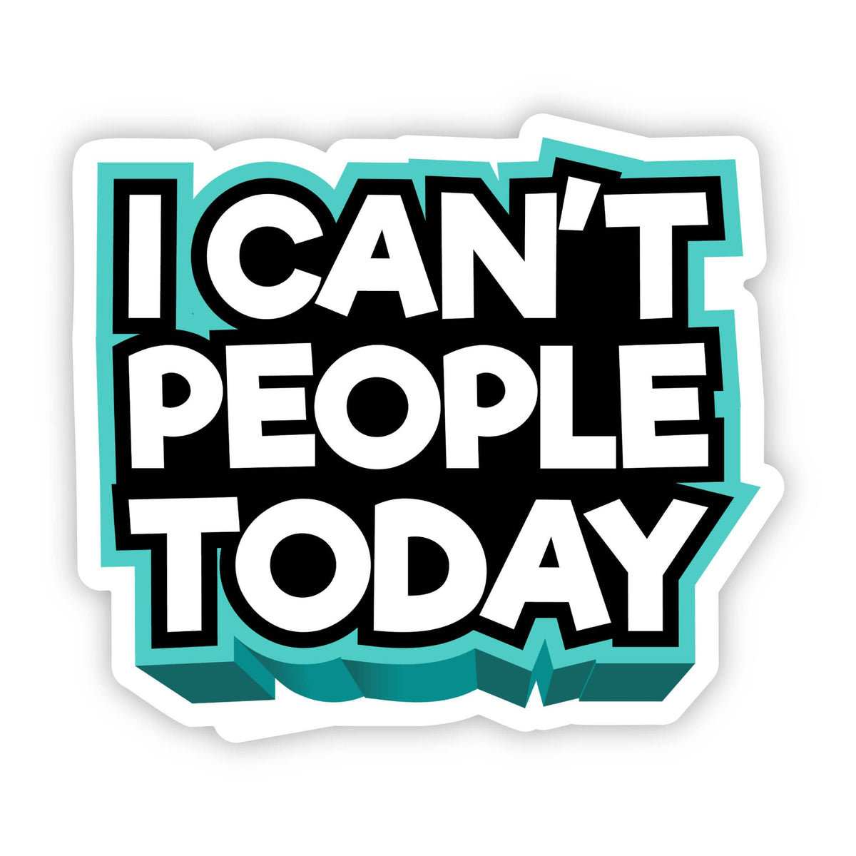 I Can't People Today Sticker - funny relatable sticker - off