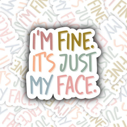 I'm Fine It's Just My Face Sticker