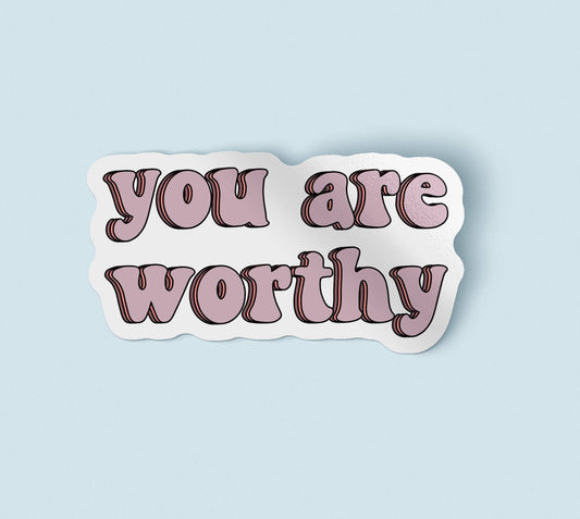 You Are Worthy Sticker | Glossy / 3 in