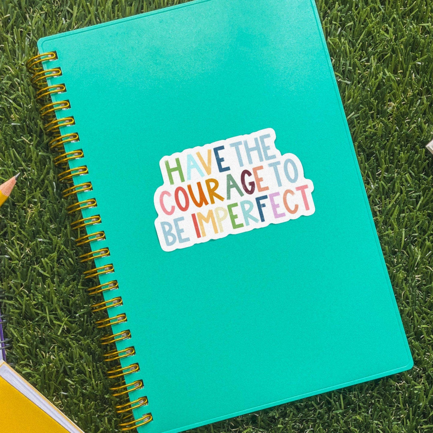 Have The Courage To Be Imperfect Positivity Lettering Sticker: Default Title