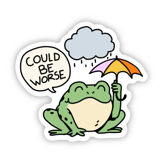 Could Be Worse Rain Frog Snarky Sticker