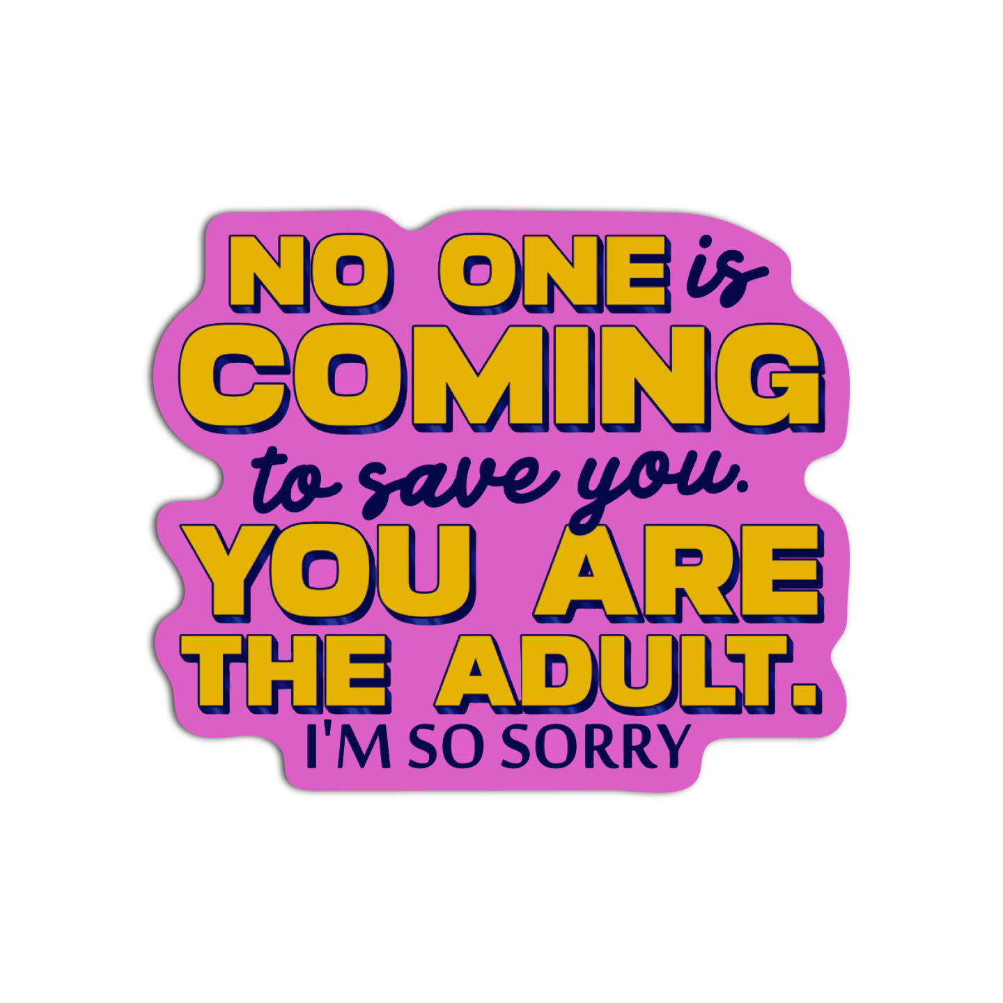 No One Is Coming To Save You Vinyl Textured Sticker