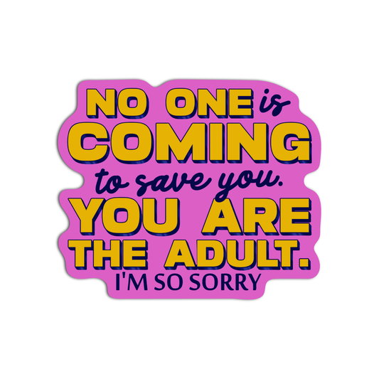 No One Is Coming To Save You Vinyl Textured Sticker
