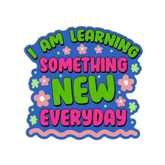 I am learning something new everyday Waterproof Stickers