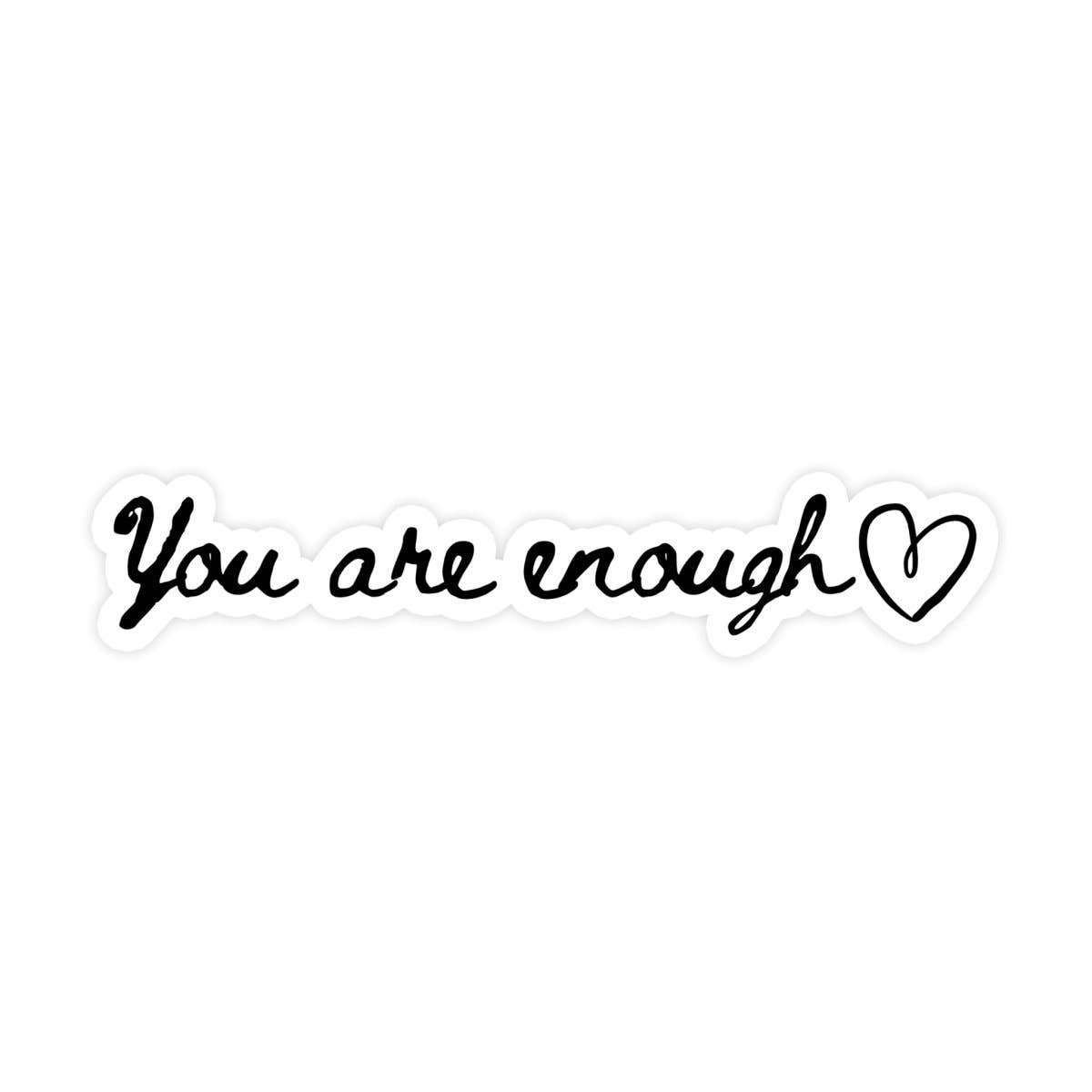 You Are Enough Sticker, Inspirational Sticker, Self Love Sticker, Waterproof Sticker, Vinyl Sticker, WaterBottle Sticker, Hydroflask Sticker