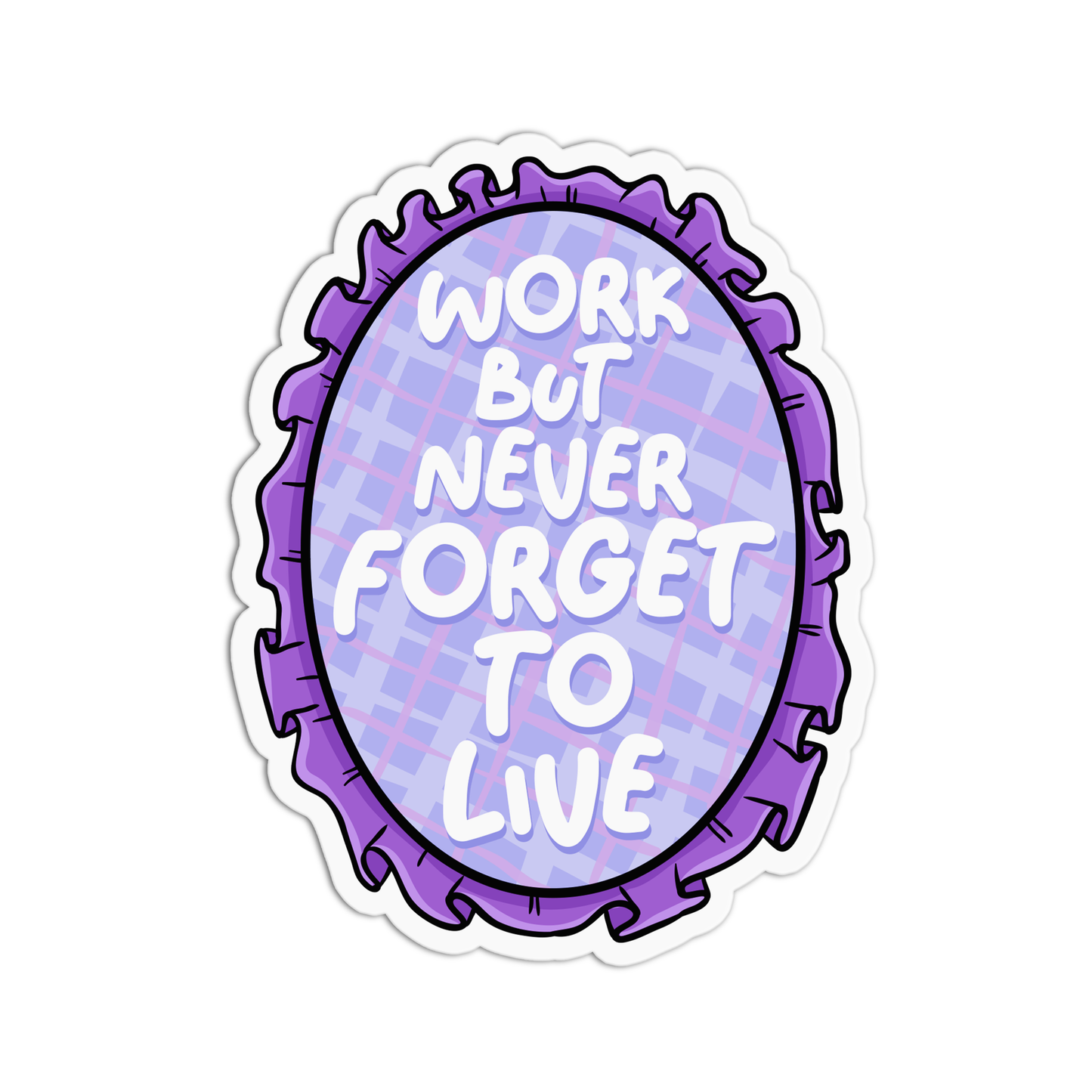 Quote Work But Never Forget To Live Vinyl Textured Stickers