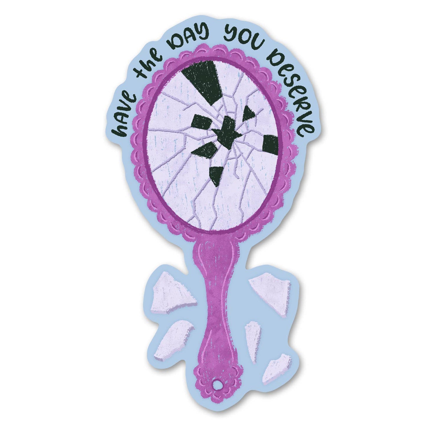 Have the Day You Deserve Sticker