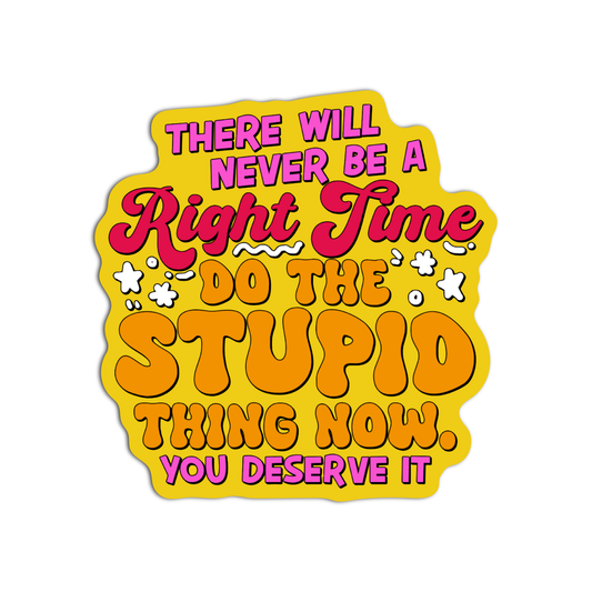 There Will Never Be A Right Time Vinyl Textured Sticker
