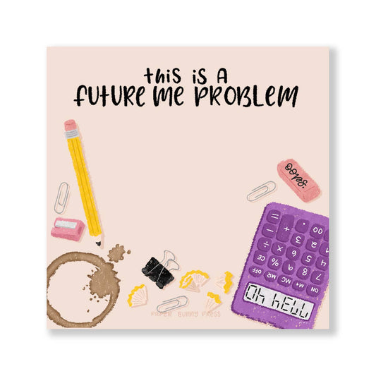 Future Me Problem Funny Sticky Note Pad
