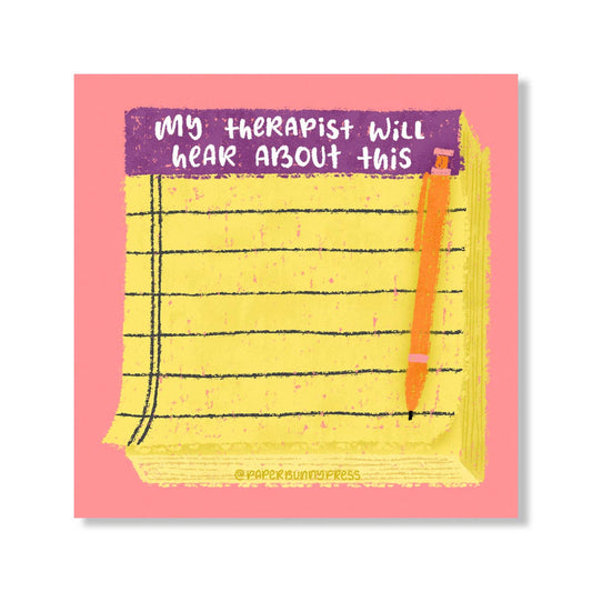My Therapist Will Hear about this - Funny Sticky Pad