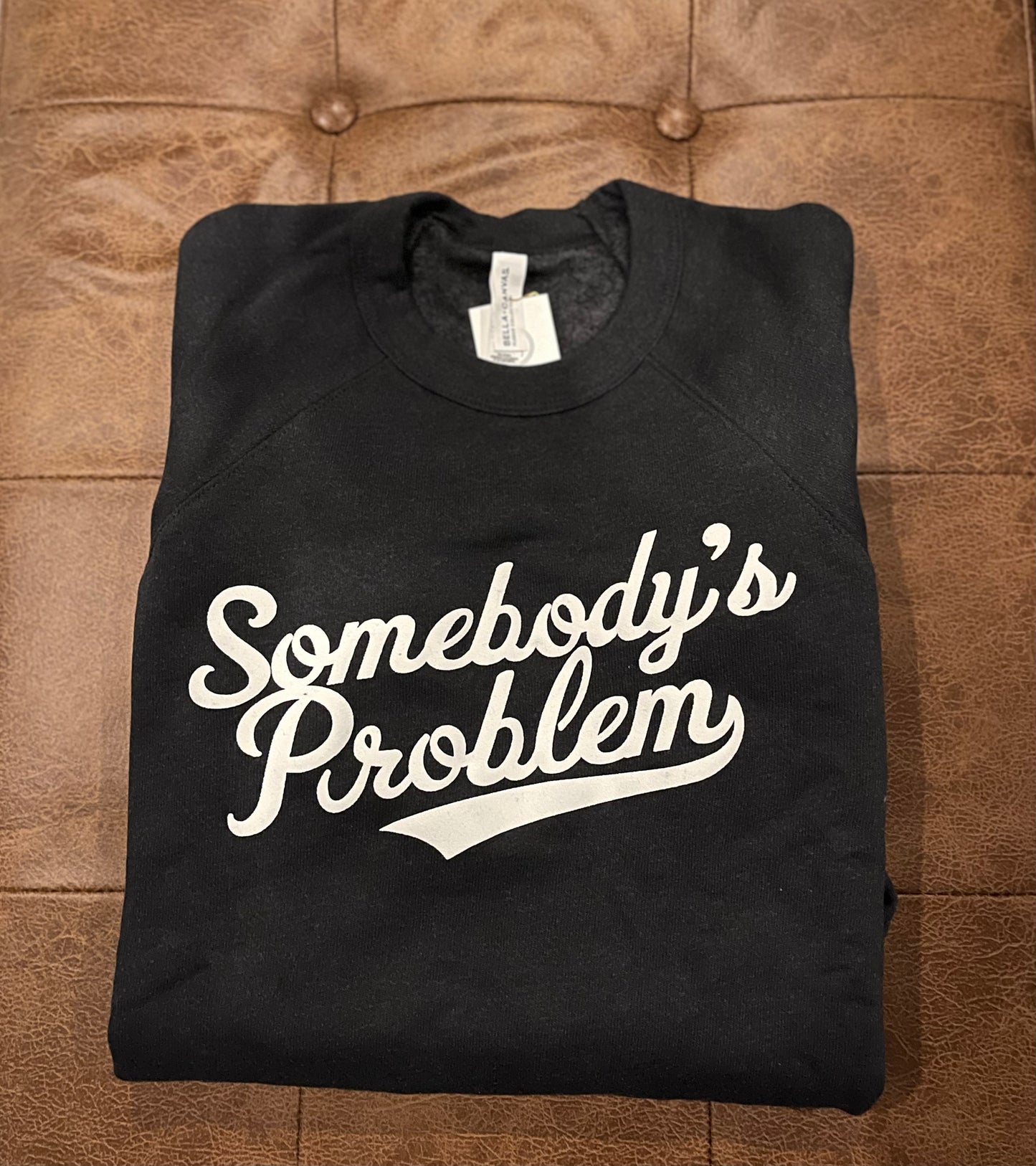 Somebody’s Problem-Medium Black Sweatshirt