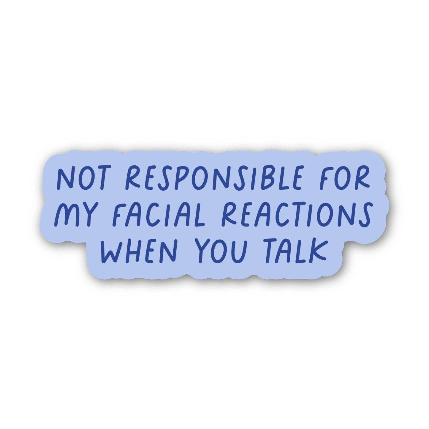 "not responsible for my facial reactions..." snarky sticker