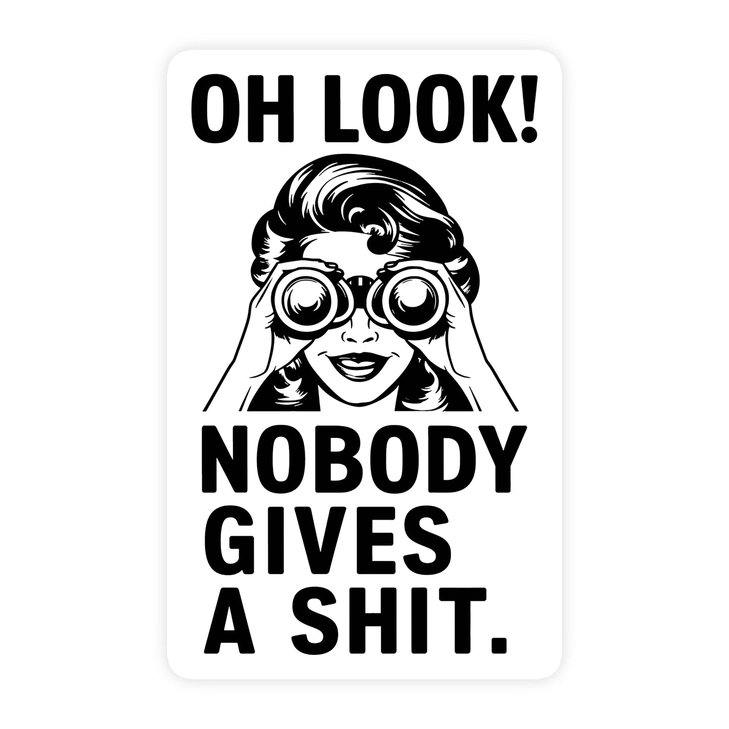 Oh Look Nobody Gives A Shit Funny Waterproof Sticker