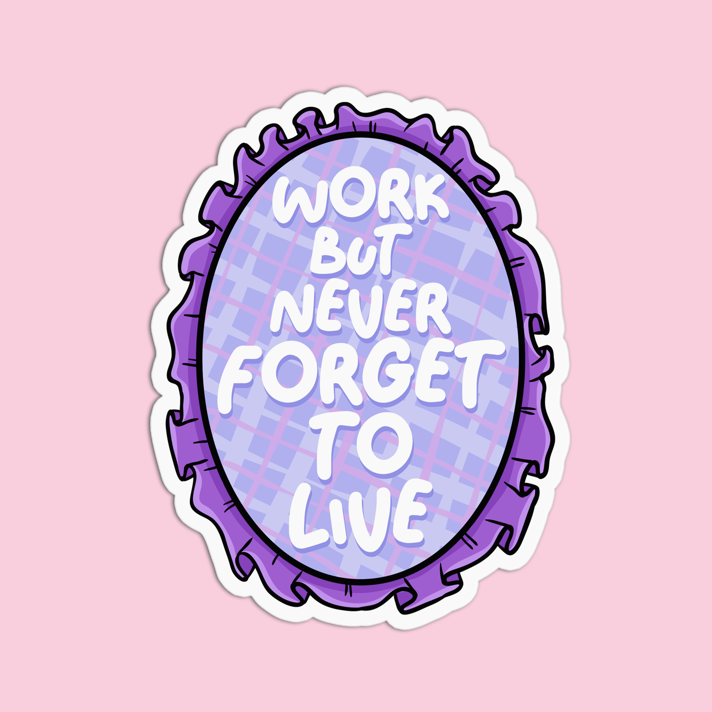 Quote Work But Never Forget To Live Vinyl Textured Stickers