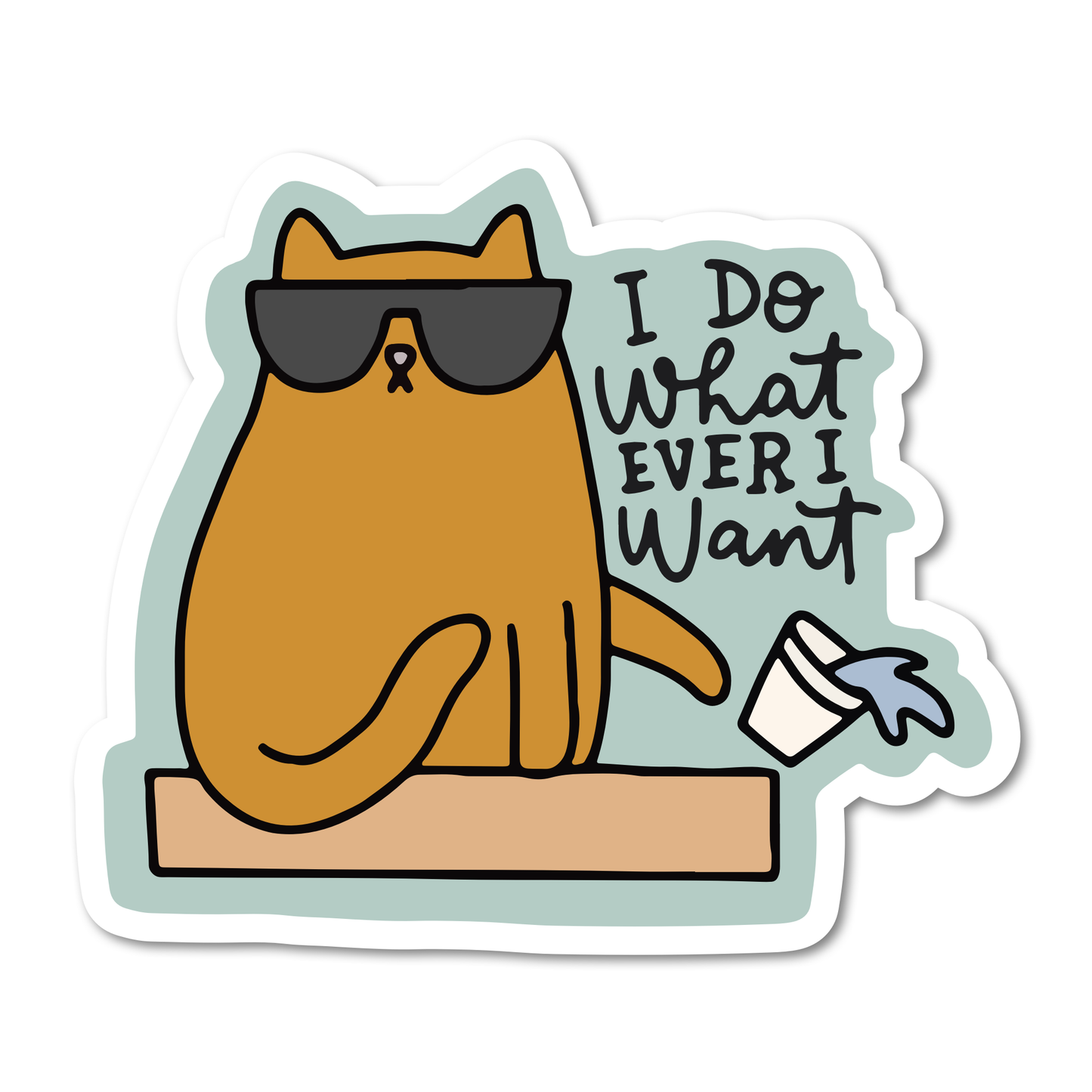 I Do Whatever I Want Cat Sticker: Vinyl Sticker / 3"