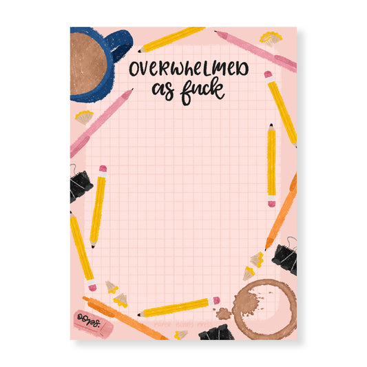 Overwhelmed as Fuck Funny Notepad