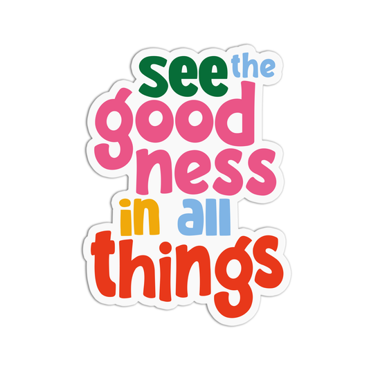 Quote See Goodness In All Things Vinyl Textured Stickers