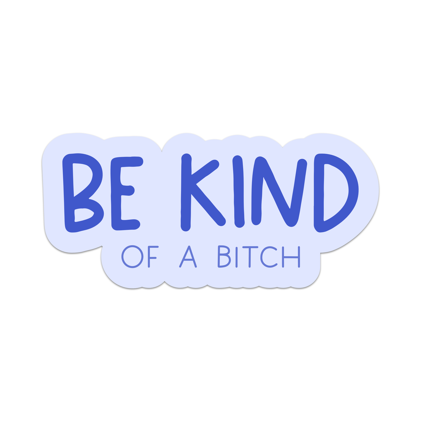 Be Kind Of A Bitch Sticker: Vinyl Sticker