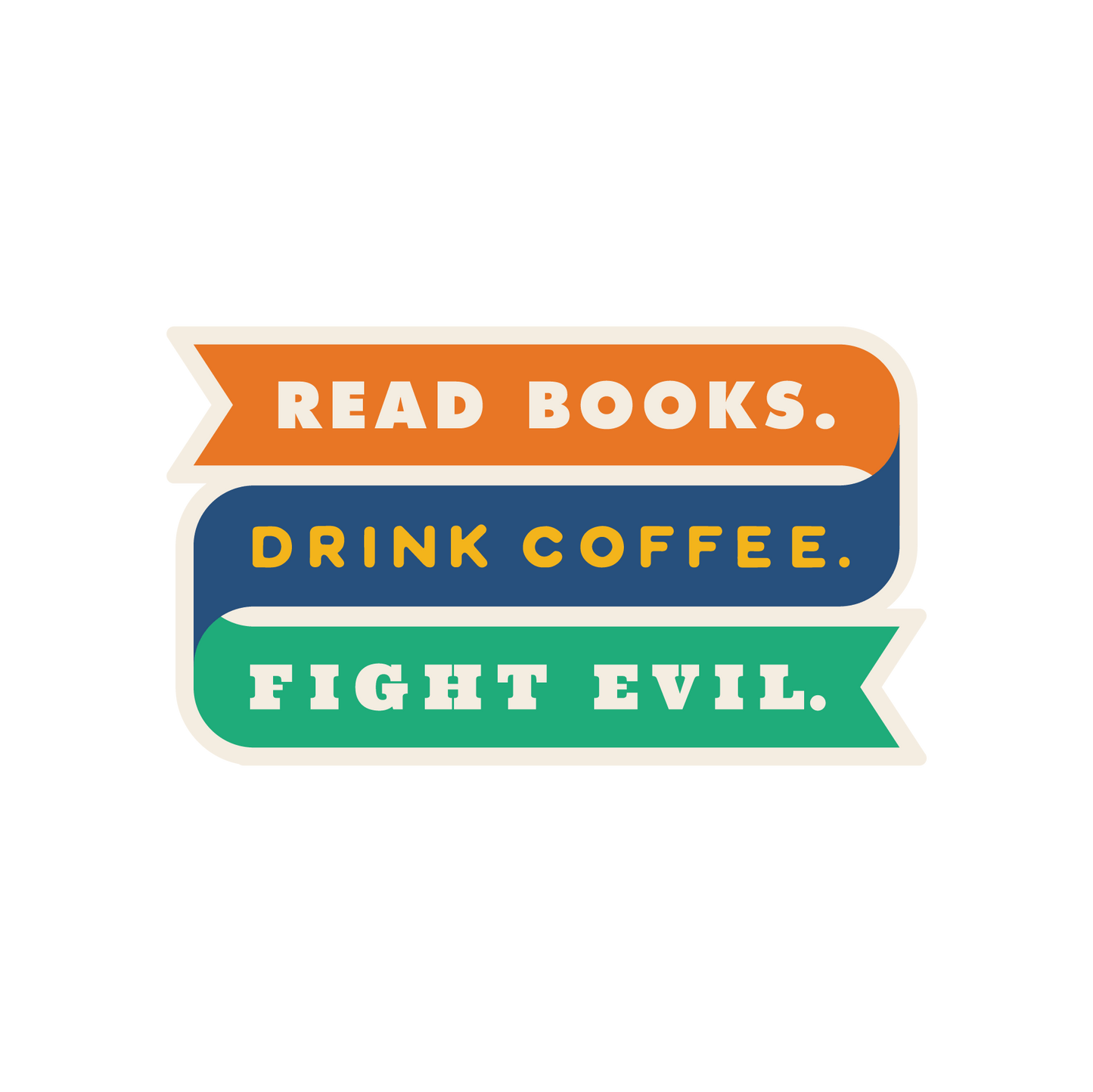 Read Books. Drink Coffee. Fight Evil. Sticker