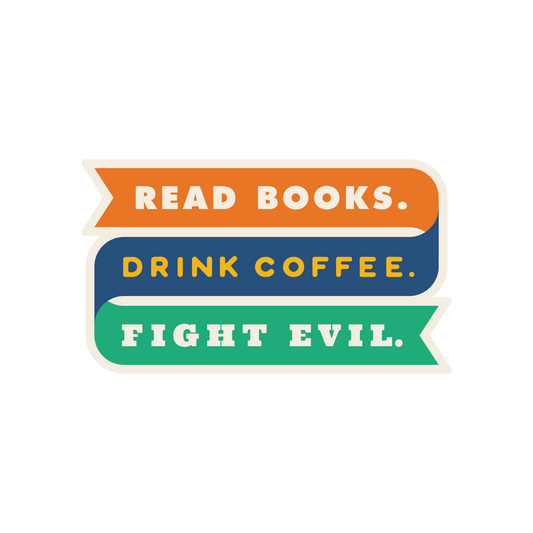 Read Books. Drink Coffee. Fight Evil. Sticker
